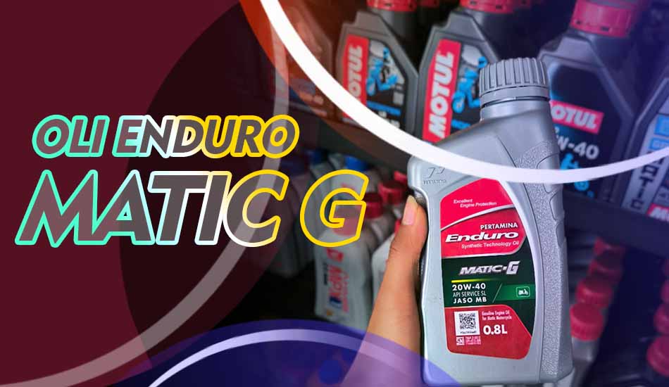 Kelebihan dan Kekurangan Oli Enduro Matic G
