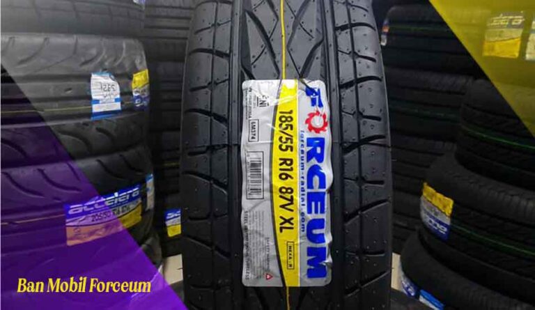 Kelebihan dan Kekurangan Ban Mobil Forceum