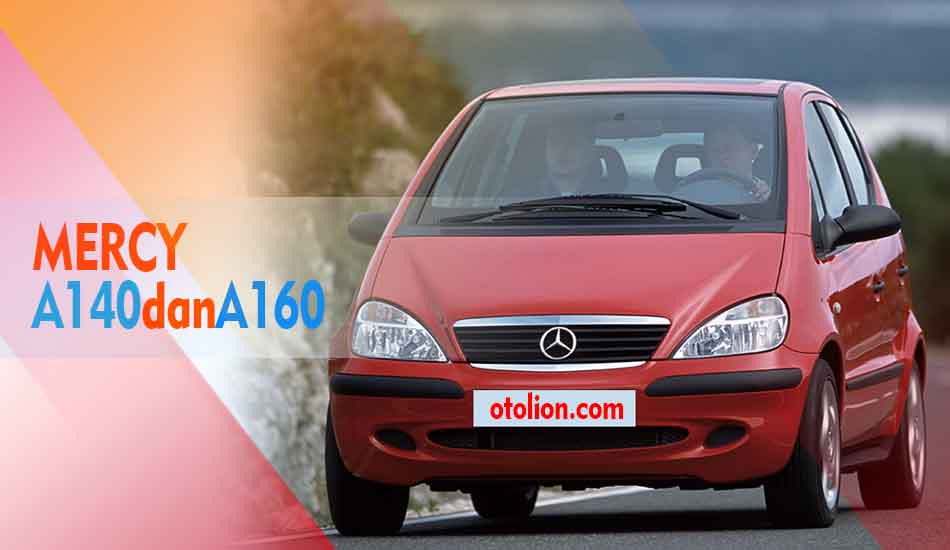 perbedaan Mercy A140 dan A160